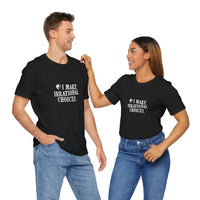 I Make Irrational Choices T-Shirt
