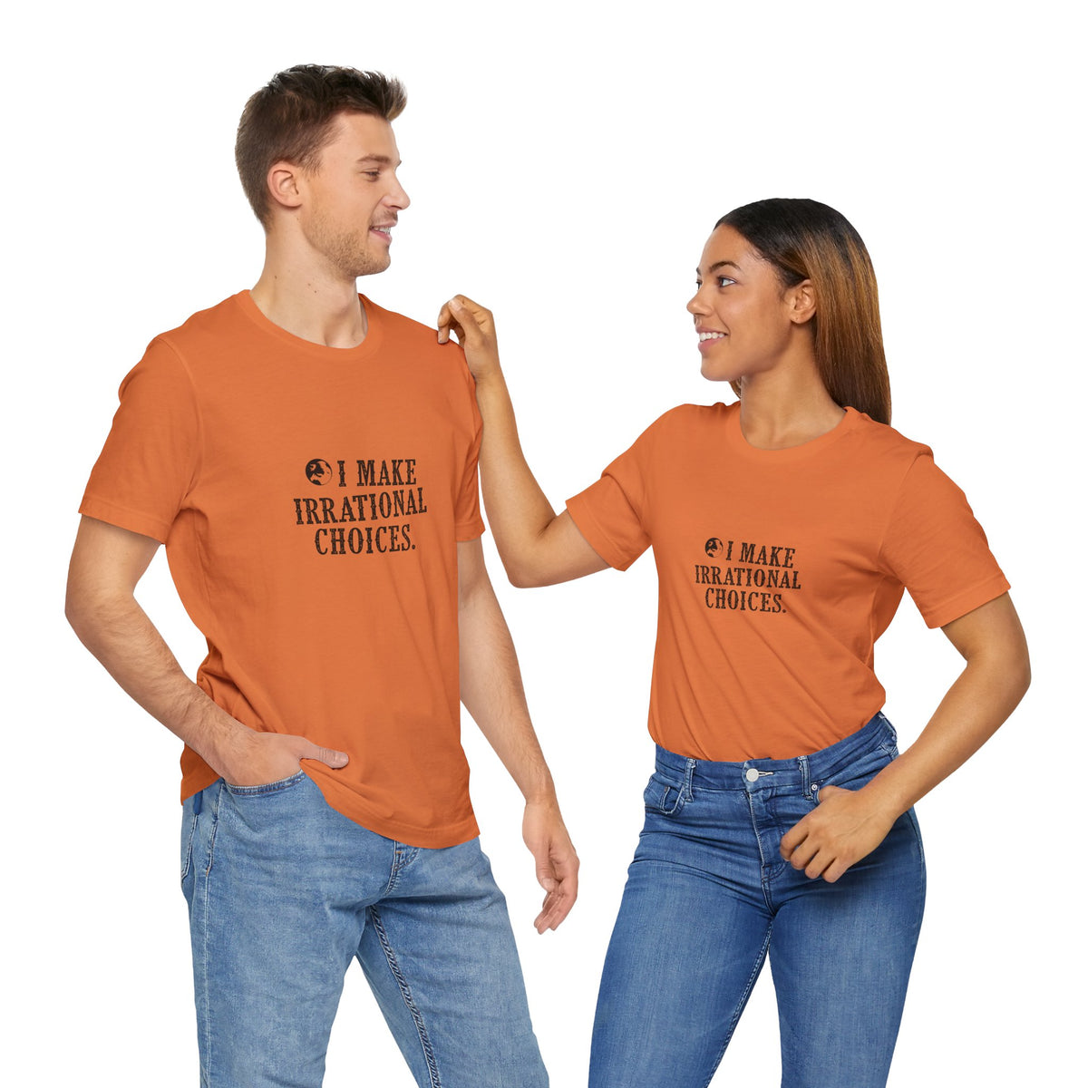 I Make Irrational Choices T-Shirt