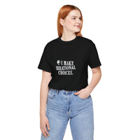 I Make Irrational Choices T-Shirt