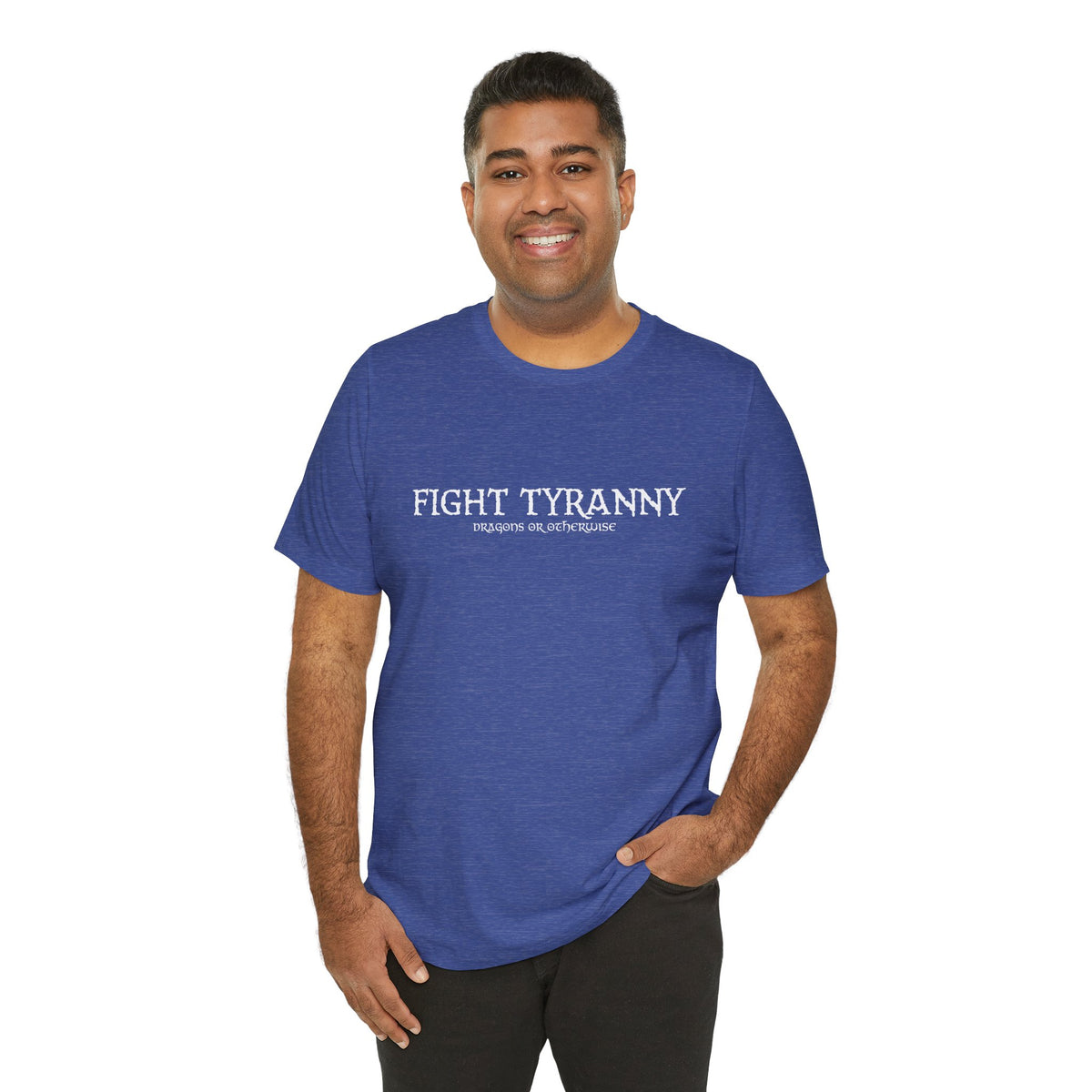 Fight Tyranny — dragons or otherwise T-Shirt