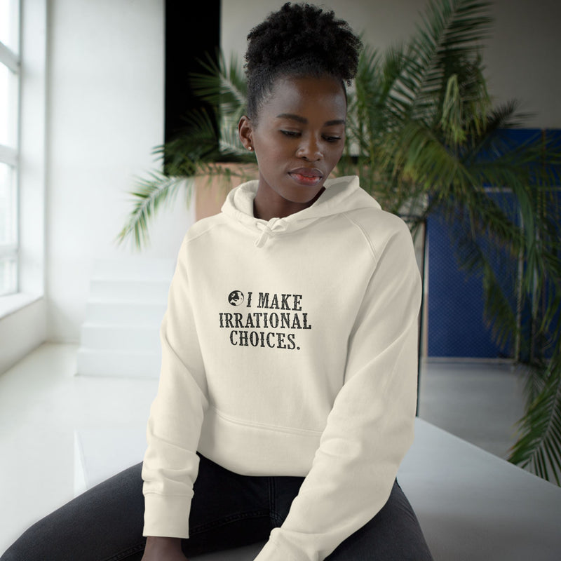 I Make Irrational Choices Hoodie (AS Colour)