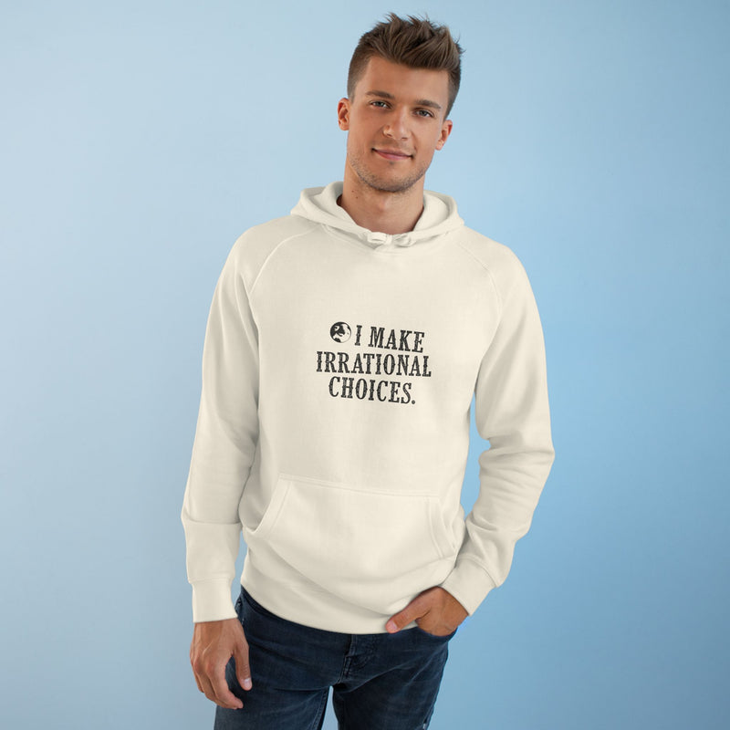 I Make Irrational Choices Hoodie (AS Colour)