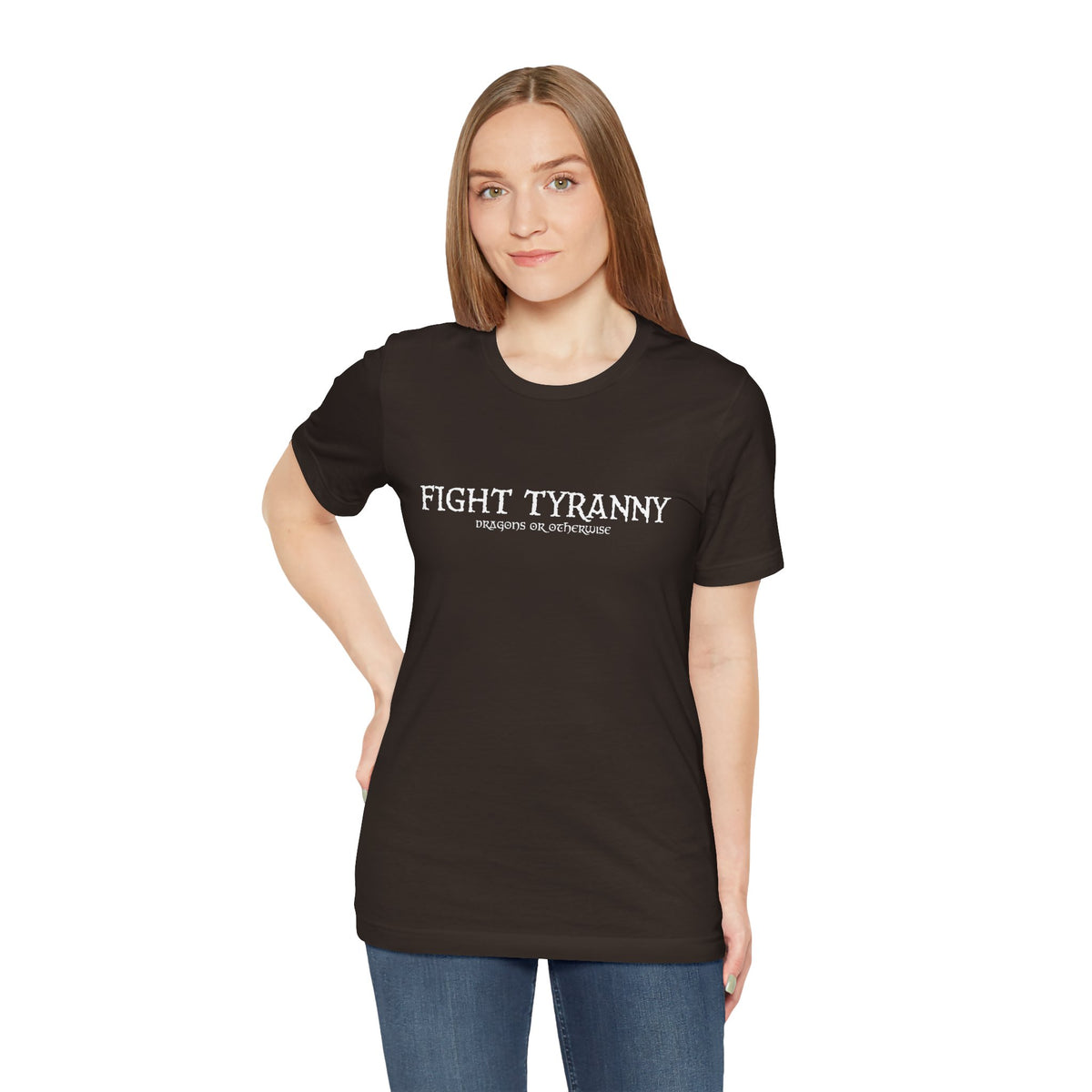 Fight Tyranny — dragons or otherwise T-Shirt