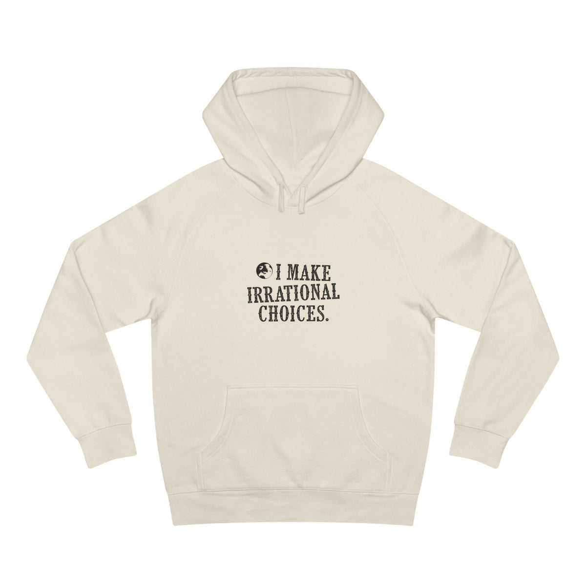 I Make Irrational Choices Hoodie (AS Colour)