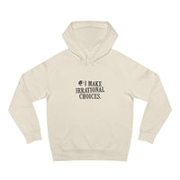 I Make Irrational Choices Hoodie (AS Colour)