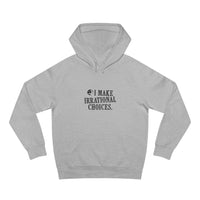 I Make Irrational Choices Hoodie (AS Colour)