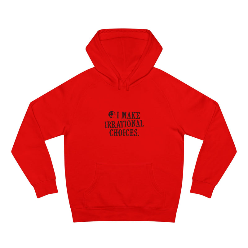 I Make Irrational Choices Hoodie (AS Colour)