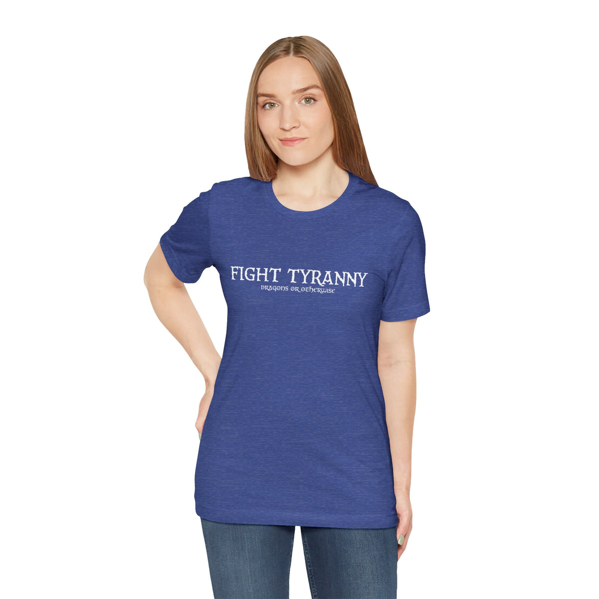 Fight Tyranny — dragons or otherwise T-Shirt