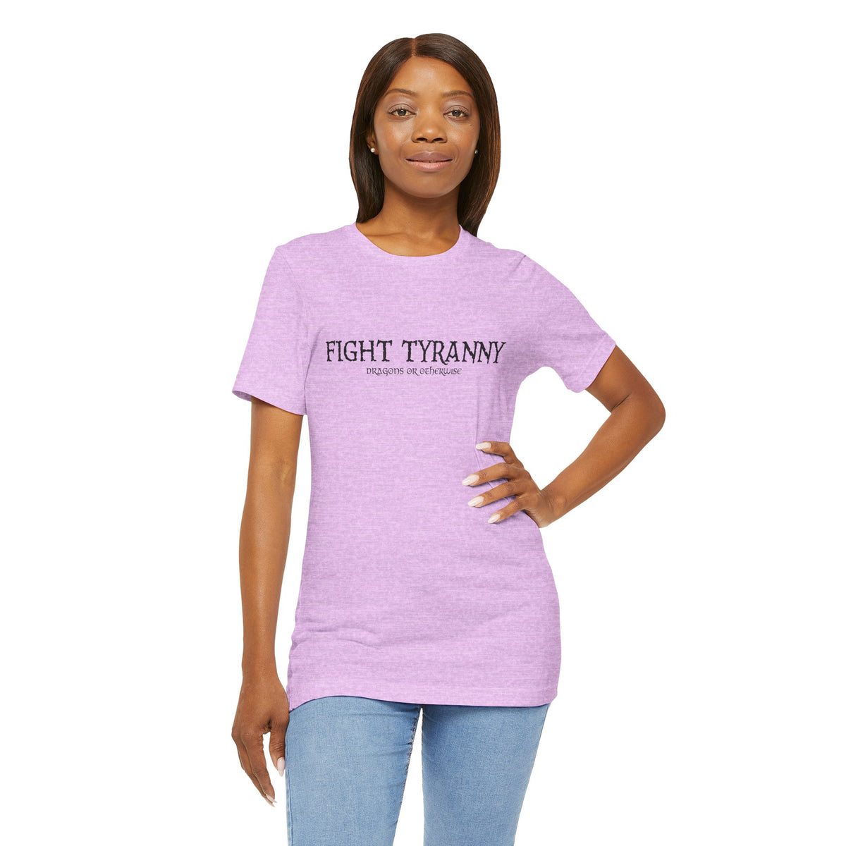 Fight Tyranny — dragons or otherwise T-Shirt