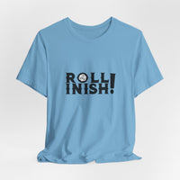 Roll Inish! T-Shirt