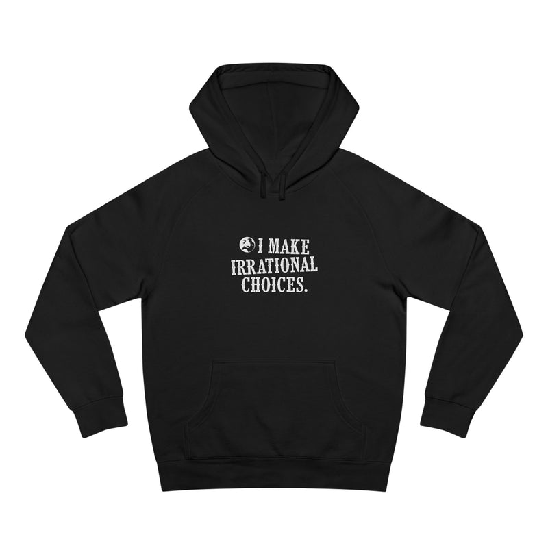 I Make Irrational Choices Hoodie (AS Colour)