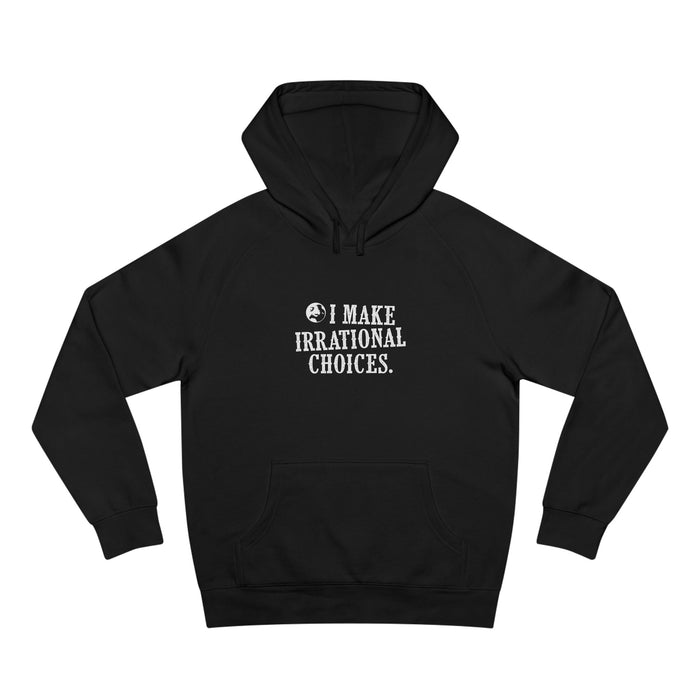 I Make Irrational Choices Hoodie (AS Colour)